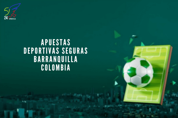 Apuestas Deportivas Seguras Barranquilla Colombia