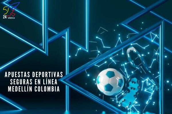 Apuestas Deportivas Seguras en Línea Medellín Colombia